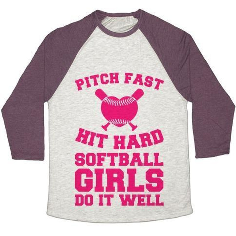 PITCH FAST HIT HARD, SOFTBALL GIRLS DO IT WELL UNISEX TRI-BLEND BASEBALL TEE