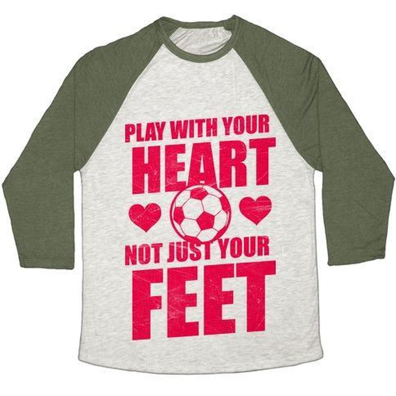 PLAY with YOUR HEART NOT JUST YOUR FEET UNISEX TRI-BLEND BASEBALL TEE