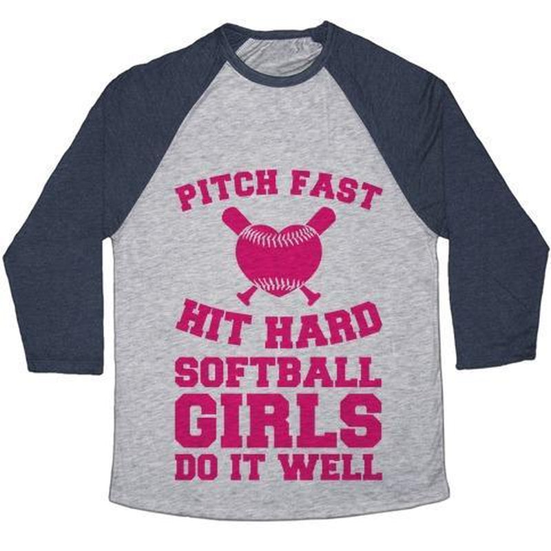 PITCH FAST HIT HARD, SOFTBALL GIRLS DO IT WELL UNISEX TRI-BLEND BASEBALL TEE