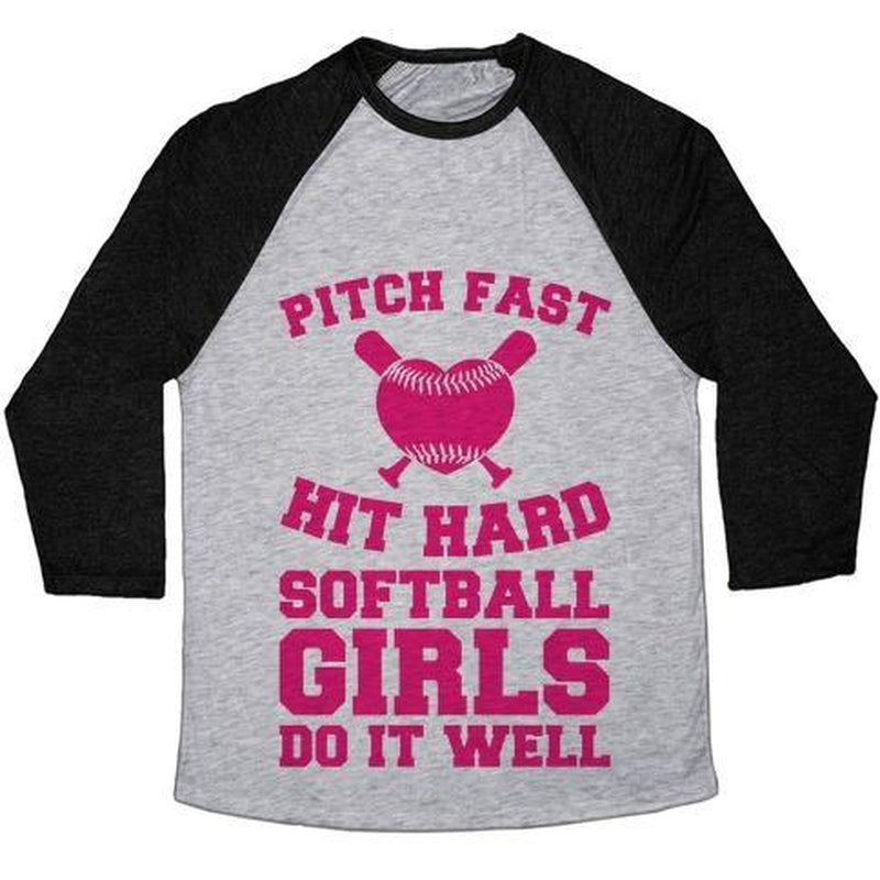 PITCH FAST HIT HARD, SOFTBALL GIRLS DO IT WELL UNISEX TRI-BLEND BASEBALL TEE