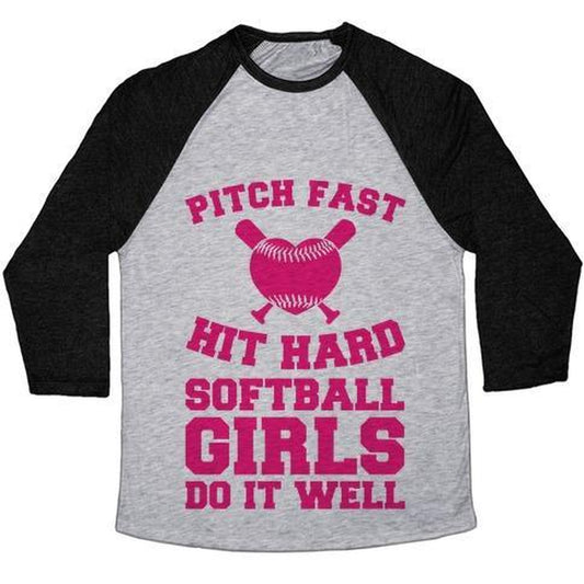 PITCH FAST HIT HARD, SOFTBALL GIRLS DO IT WELL UNISEX TRI-BLEND BASEBALL TEE